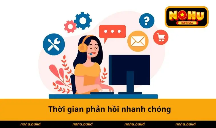 Thời gian phản hồi nhanh chóng